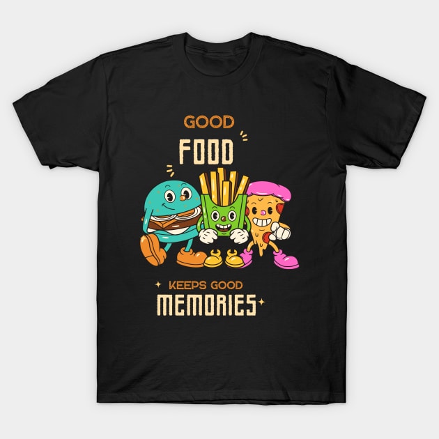 Good food keeps good memories T-Shirt by iconking1234